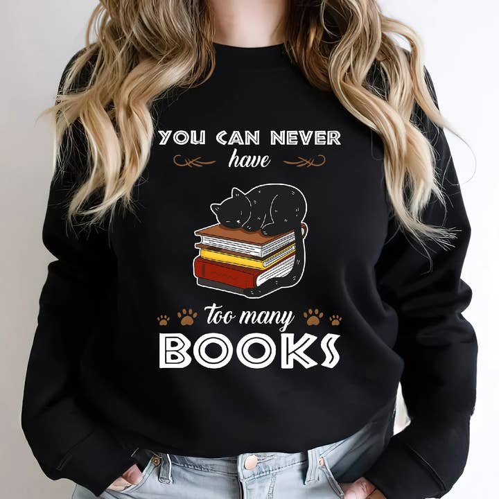 You Can Never Have Too Many Books Sweatshirt, Reading Shirt for wholesale by EagleAceApparel