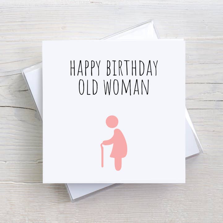 Funny Birthday Card For Her - Happy Birthday Old Woman for wholesale by Black Heart Gifts GB