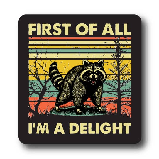 First of all I'm a delight Possum Sticker for wholesale by House of Swank Clothing