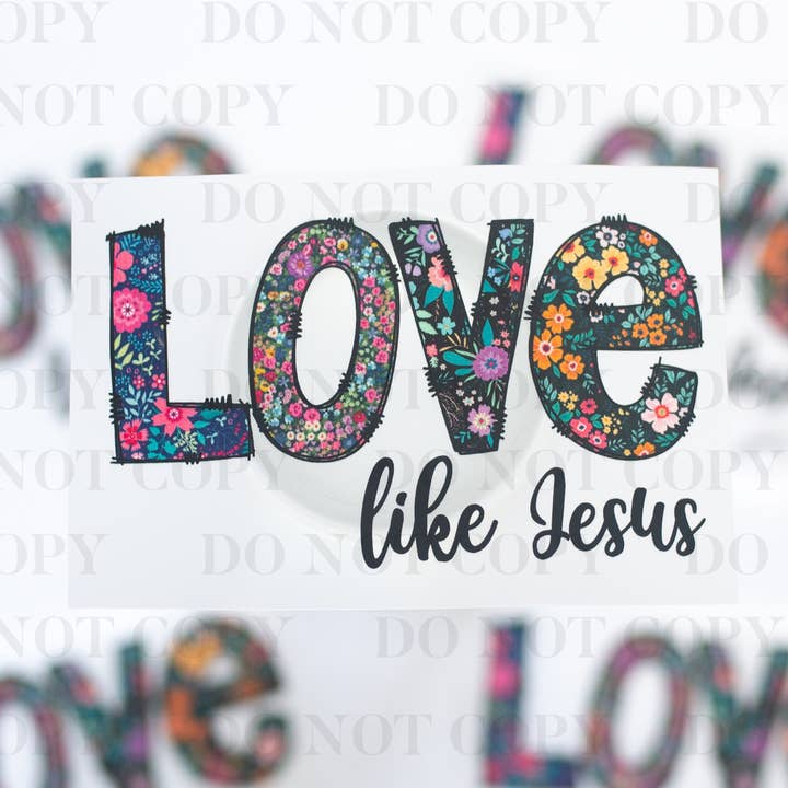 Love Like Jesus DTF Transfer for wholesale by tee and shirts