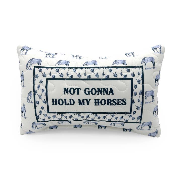 Ida Mae Home - Wholesale Throw/Decorative Pillow - "Not Gonna Hold My Horses" Quilted Mini Pillow 8" x 12"0