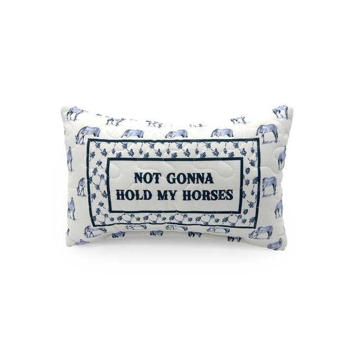 "Not Gonna Hold My Horses" Quilted Mini Pillow 8" x 12" for wholesale by Ida Mae Home