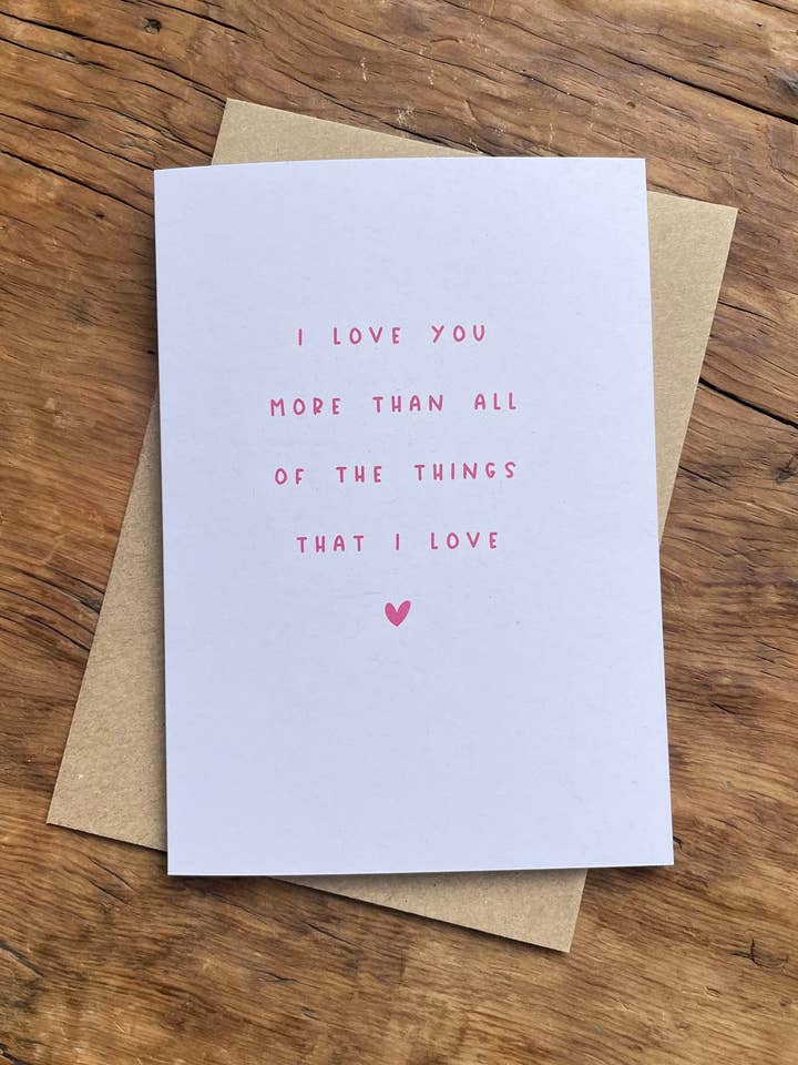 I Love You More Than All The Things That I Love for wholesale by To & From Cards