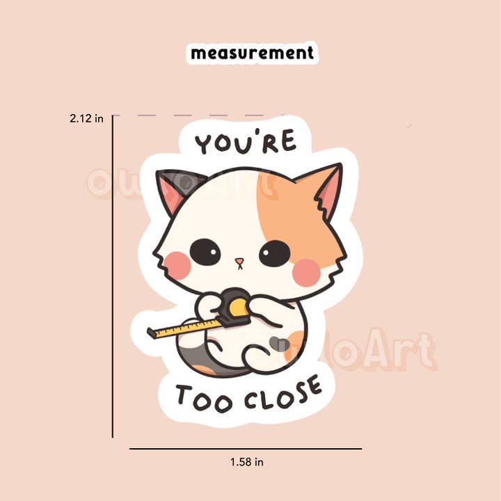 owloArt - Wholesale Sticker - You're too close | Catitude Sticker (waterproof)1