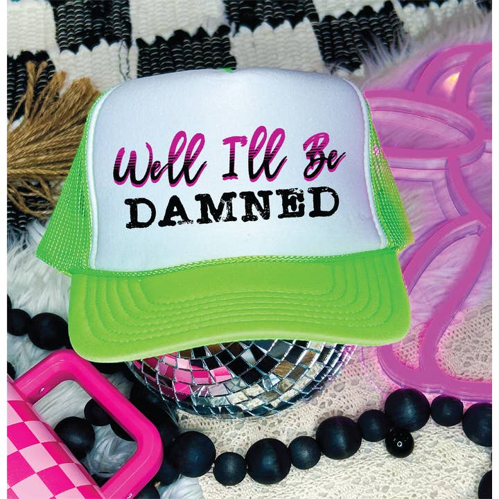 Well I'll Be Damned DTF Printed Neon Green & White Trucker Hat for wholesale by Southern Attitude Designs Inc