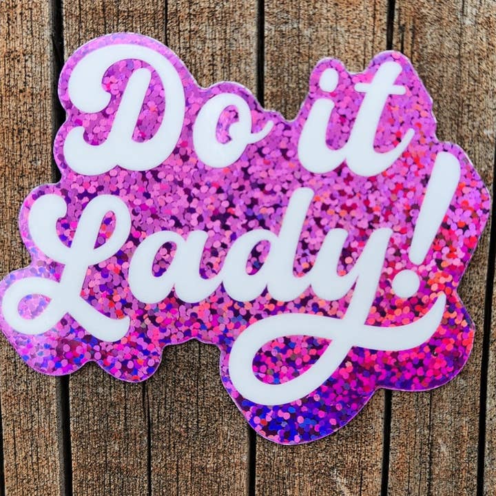 Discovery Stickers - Wholesale Sticker - Do It Lady! Glitter Sticker - Funny Viral Meme, Motivational2