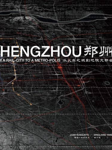 Zhengzhou From Rail-city to Metro-polis by Joan Busquets | Dingliang Yang for wholesale by Boon Books
