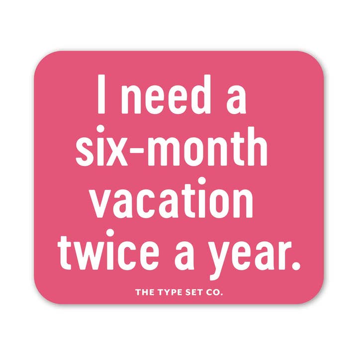 Autocollant en vinyle "J'ai besoin de six mois de vacances deux fois par an" pour la vente par The Stickerie
