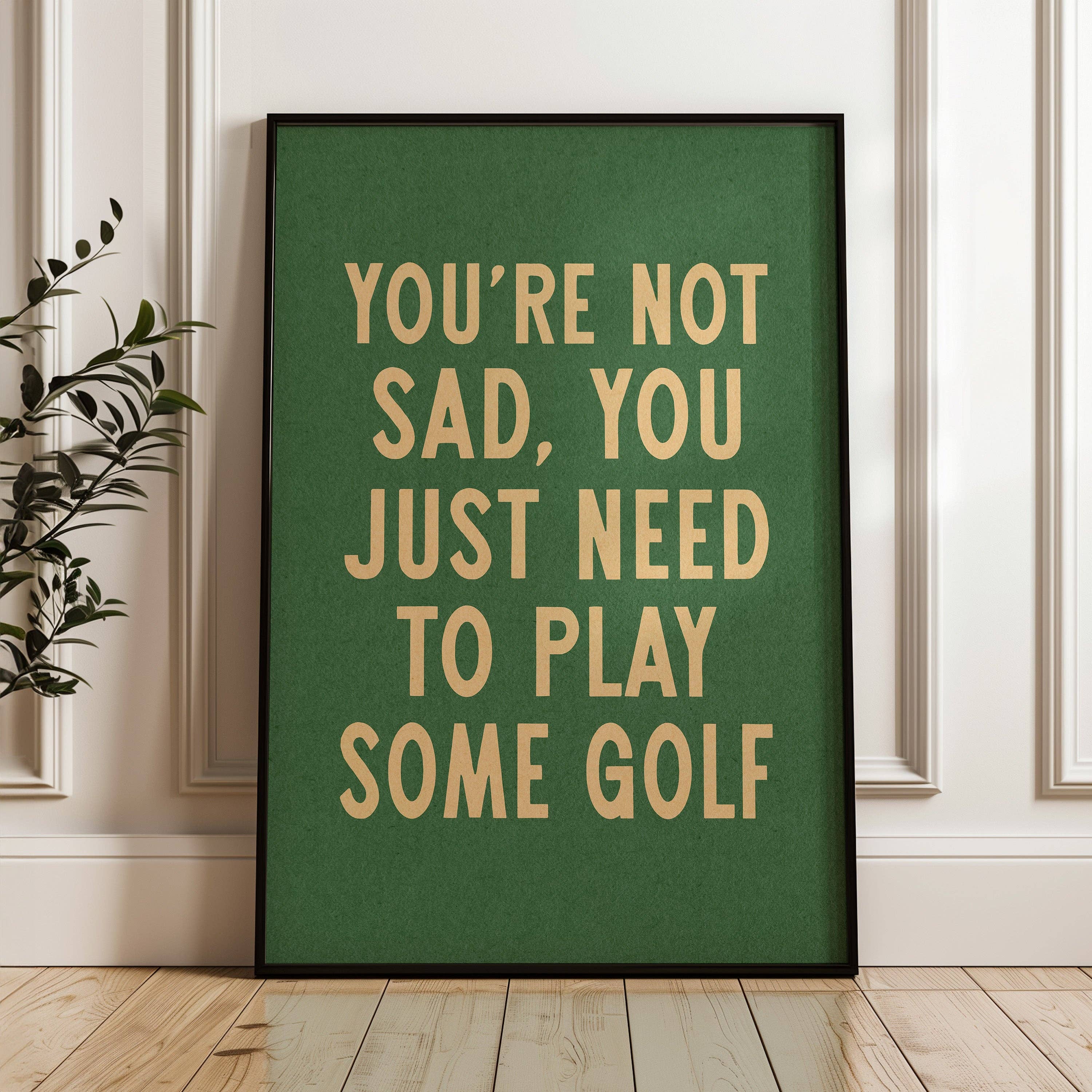 Tejas Country Club - Wholesale Art Print - You're Not Sad You Just Need To Play Some Golf Home Decor Art Print Poster (FLAT)2
