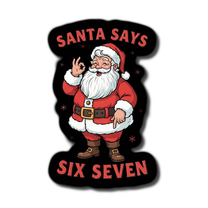 Santa Says Six Seven Holiday Christmas Santa Waterproof Stic for wholesale by Lyrical River Designs