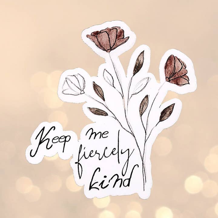 Adesivo Keep Me Fiercely Kind per la vendita all'ingrosso da parte di The Cornflower