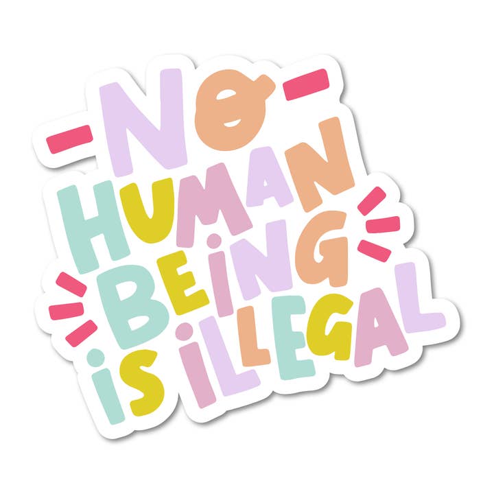 Mouthy Broad - Wholesale Sticker - No Human Being is Illegal Vinyl Sticker