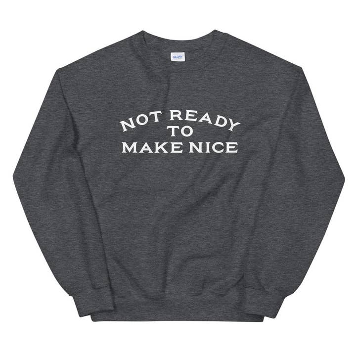 "NOT READY TO MAKE NICE" CREWNECK for wholesale by Vichcraft