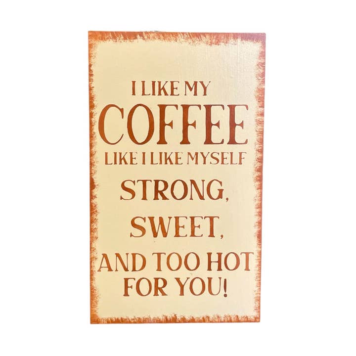 Jag gillar mitt kaffe som jag gillar mig själv - Roligt kaffetecken för wholesale av Windsor Lane Handmade Decor & More