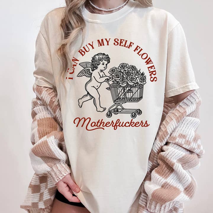 I Can Buy Myself Flowers Motherfuckers DTF Heat Transfer for wholesale by Trendy Transfers