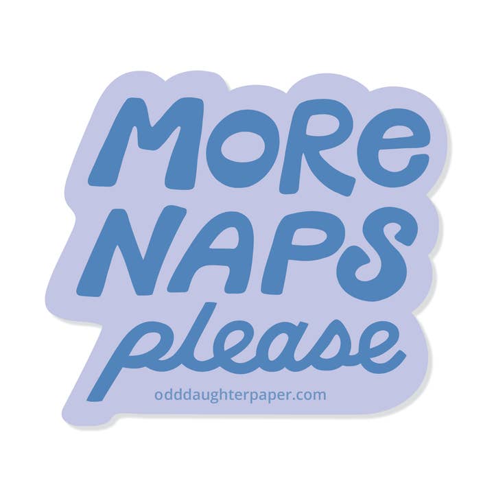 More Naps Please - Vinyl Sticker for wholesale by Odd Daughter Paper Co.