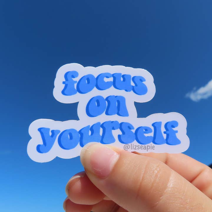 Focus on Yourself Vinyl Sticker for wholesale by lizseapie