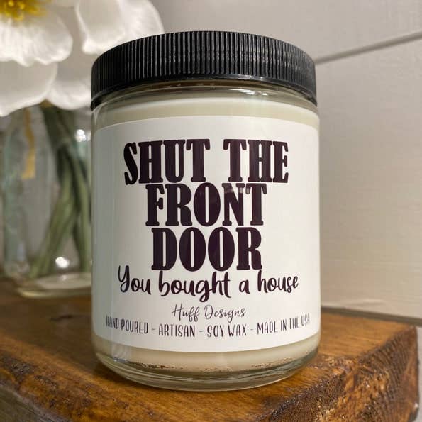 Shut the Door, New Home Gift, House Warming Gift Candle for wholesale by Huff Designs Candle Co