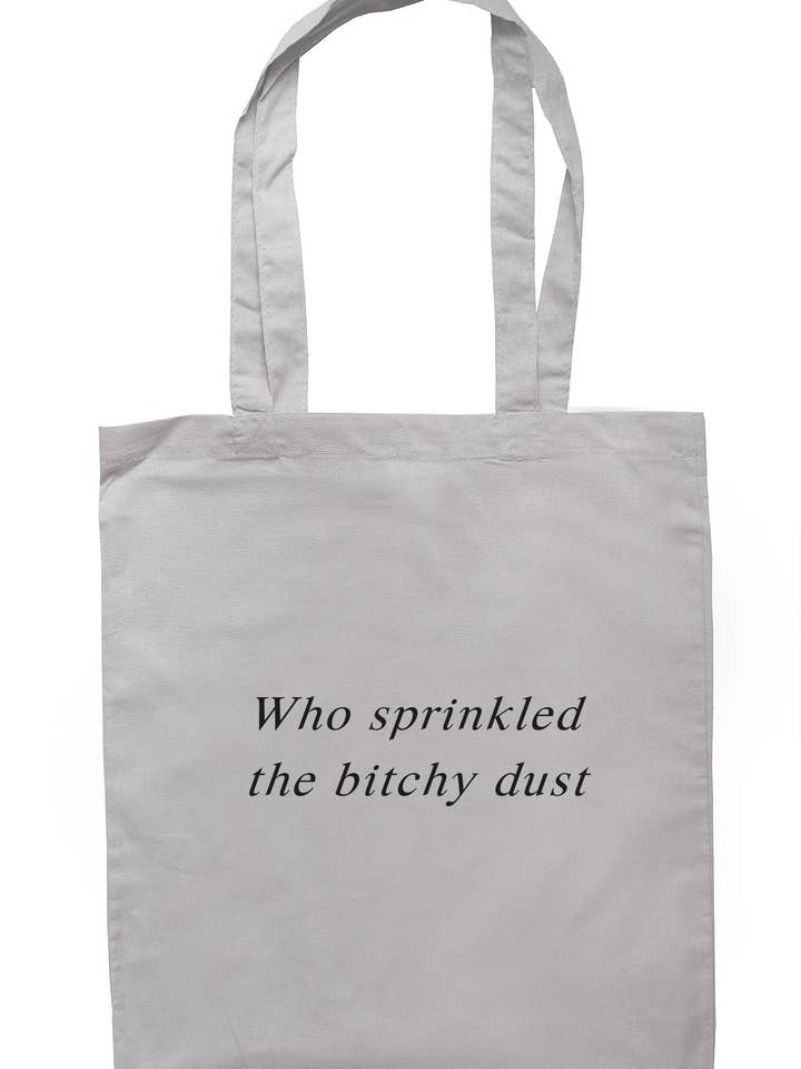 Who Sprinkled The Bitchy Dust Tote Bag S1037 per la vendita all'ingrosso da parte di Illustrated Identity