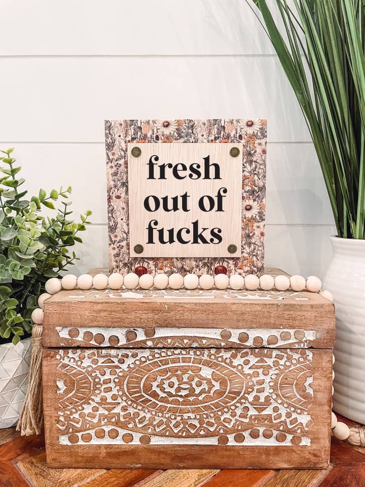 Fresh Out of Fucks Wooden Sign for wholesale by Willie & Dolly Designs