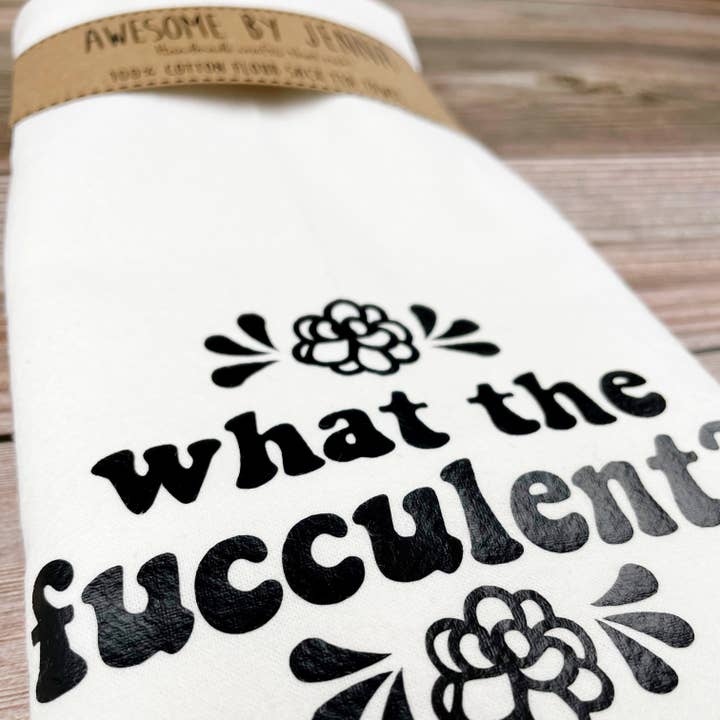 Awesome by Jenna - Wholesale Tea Towel - What the Fucculent Tea Towel2