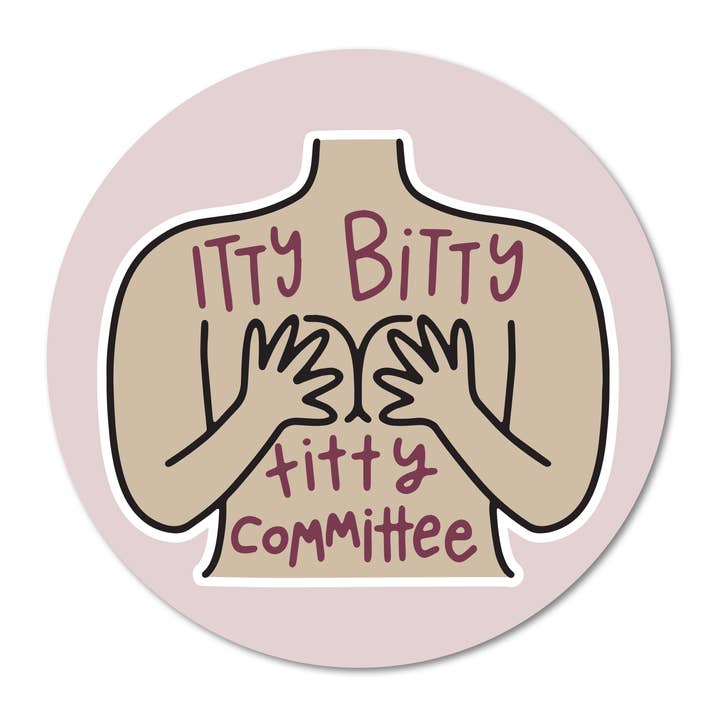 Itty Bitty Titty Committee Vinyl Sticker for wholesale by Mouthy Broad