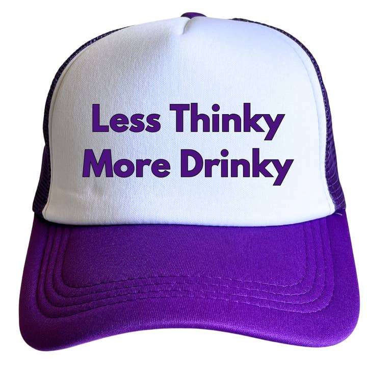 Less Thinky More Drinky, Funny Trucker Hat for wholesale by Oh Shirt and More LLC