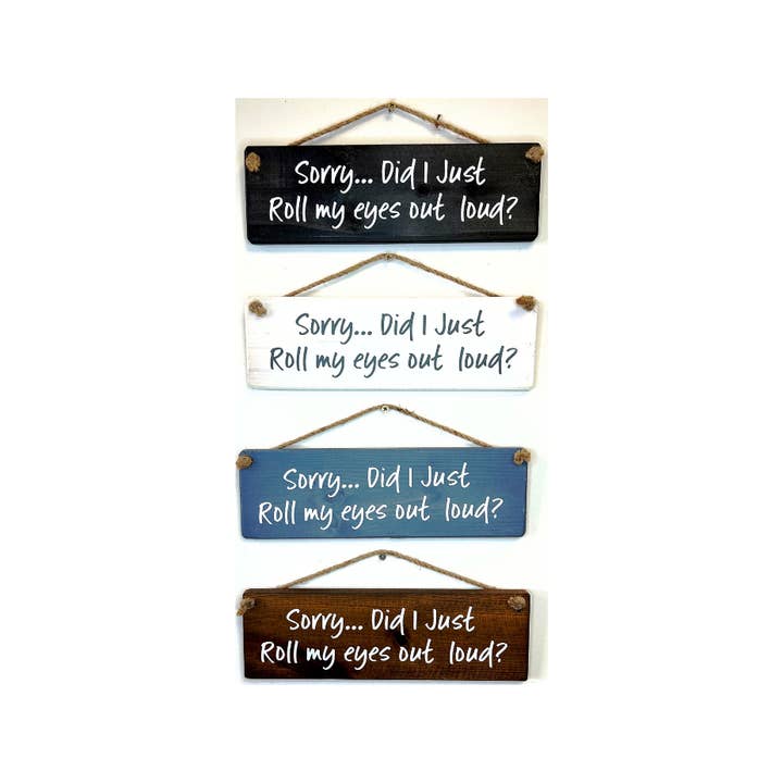 Targa in legno da appendere fatta a mano «Scusa... i roll my eyes» per la vendita all'ingrosso da parte di The Giggle Gift Company