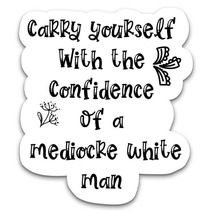 Portez-vous avec la confiance d'un homme blanc médiocre pour la vente par Sweet Humors