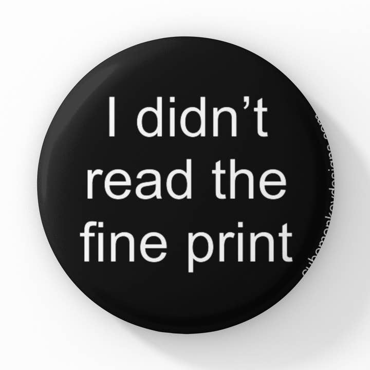 Je n'ai pas lu le bouton Fine Print de 1,5 pouce pour la vente par Cube Monkey Designs