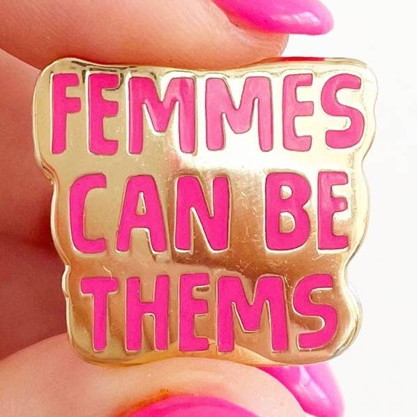 Pin | Femmes Can Be Thems | 1” Enamel Pin for wholesale by Lanni Made