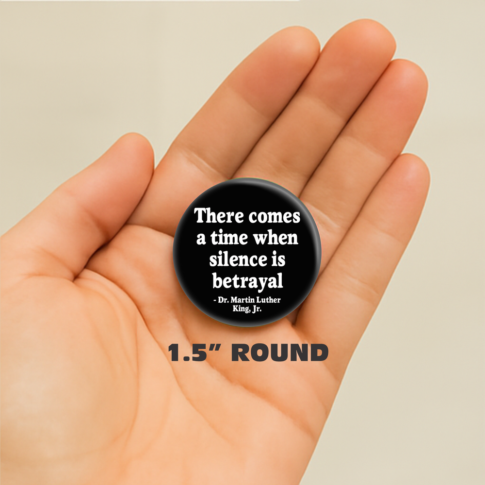 Square Deal Recordings & Supplies - Wholesale Lapel Pin/Button - Pin-on Button - 2 Sizes - MLK Jr Quote - Silence is Betrayal2