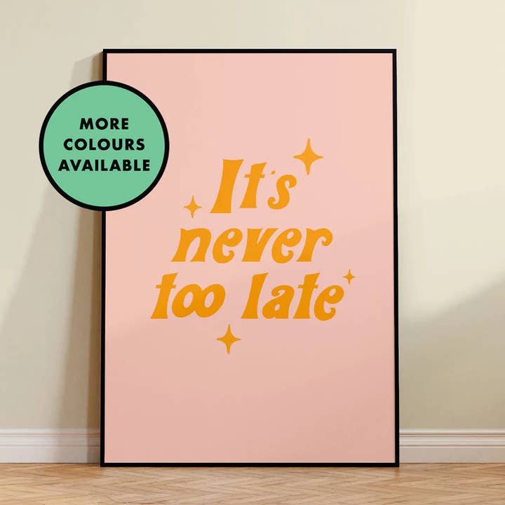 IT'S NEVER TOO LATE | WALL ART PRINT for wholesale by Penny And Me