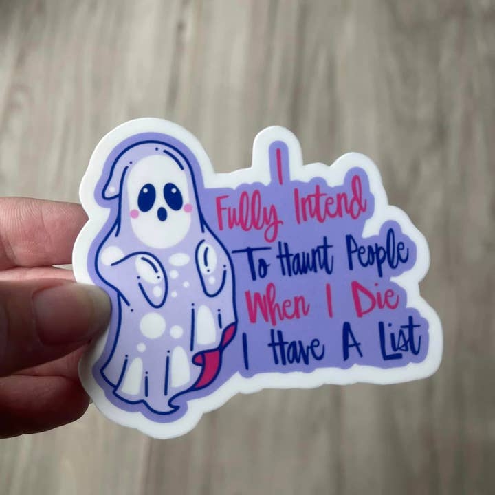 Ghost Haunt People When I Die Funny Die Cut Vinyl Sticker for wholesale by Prairie Chicken Sticker Shop & Gifts