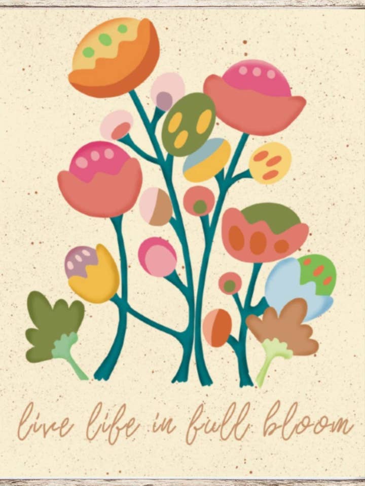 Live Life in Full Bloom Art Print for wholesale by Julia Frost Art