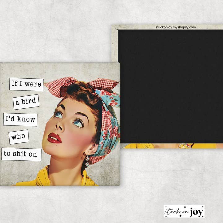 OM JAG VORE EN FÅGEL, SKULLE JAG VETA VEM JAG SKA SKITA PÅ 2x2 MAGNET för wholesale av Stuck On Joy