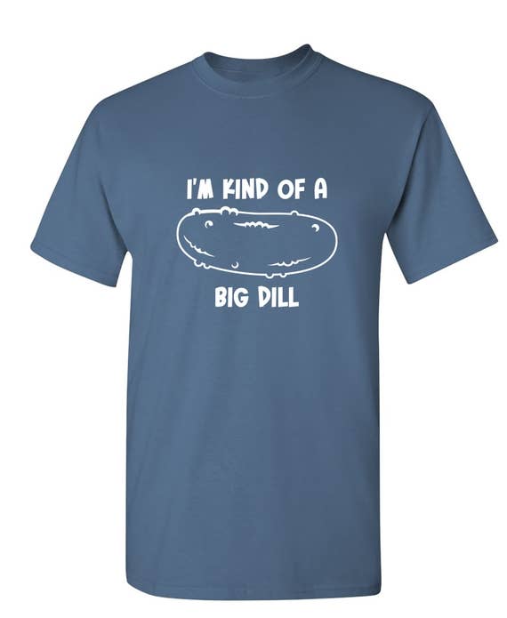 Feelin Good Tees - Wholesale Screen Printed T-Shirt - Unisex - I'm Kind Of A Big Dill6