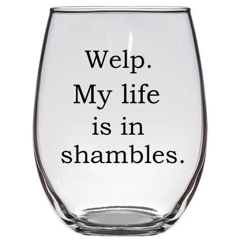 Buffalovely - Wholesale Wine Glass - Welp My Life is in Shambles Wine Glass