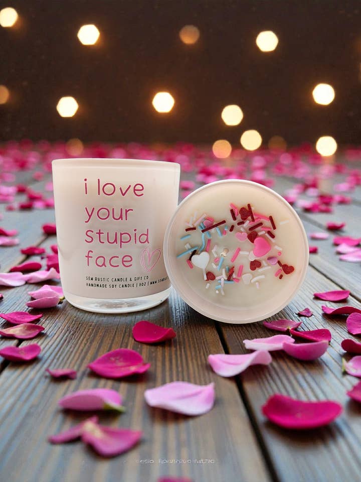 Love your stupid face for wholesale by Sew Rustic Candle & Gift Co
