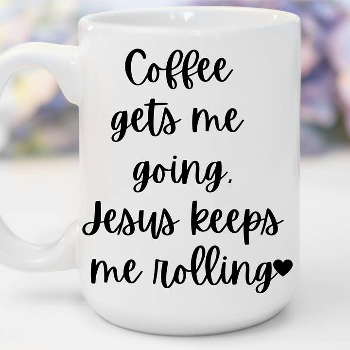 "Coffee Gets Me Going Jesus Keeps Me Rolling" White Gloss Ceramic Mug 15oz | Jesus Collection by Love Tiffany for wholesale by LOVE TIFFANY