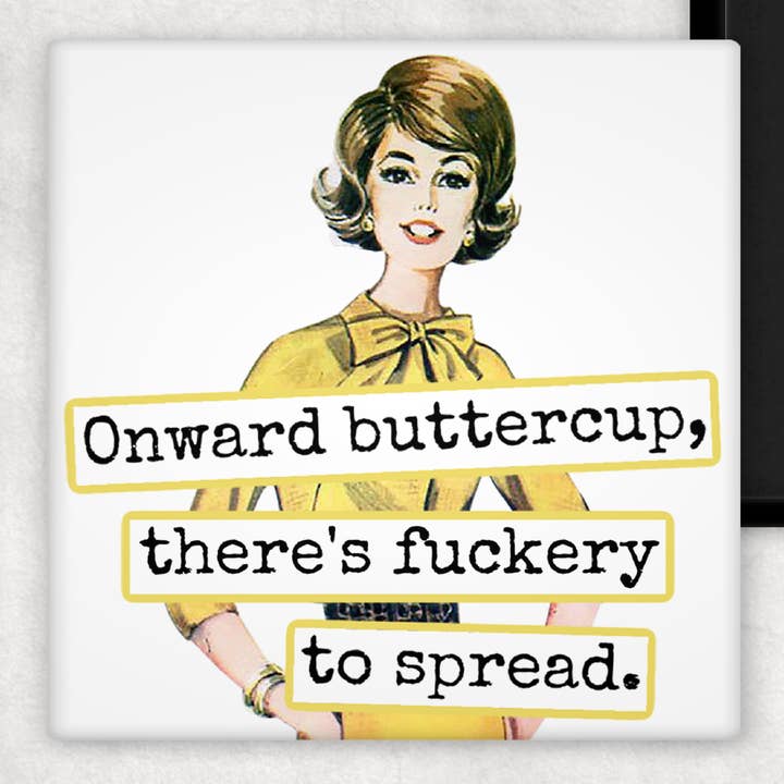 Raven's Rest Studio – wholesale Magnet – Rolig magnet. Framåt Buttercup, det finns jävligt att sprida.