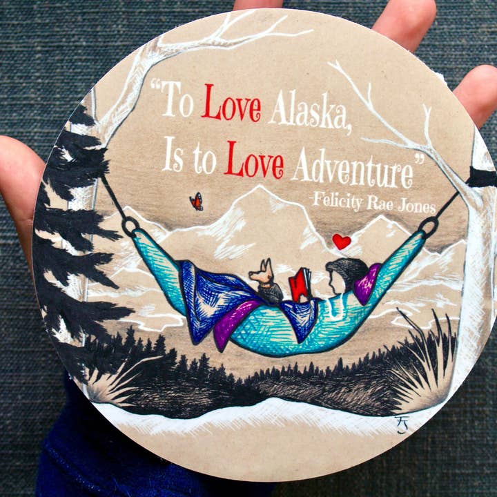 FJ Creations - Wholesale Sticker - "To Love Alaska..." JUMBO 6" Vinyl Sticker1
