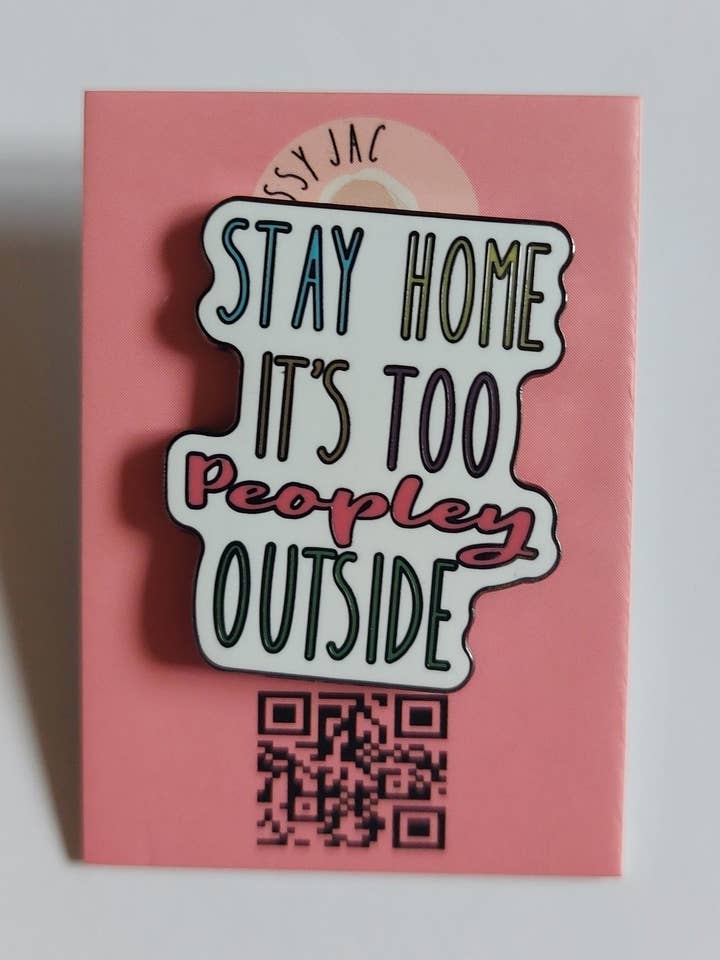 Quédate en casa, hay demasiada gente afuera - Insignia de pin para venta al por mayor de Sassy Jac