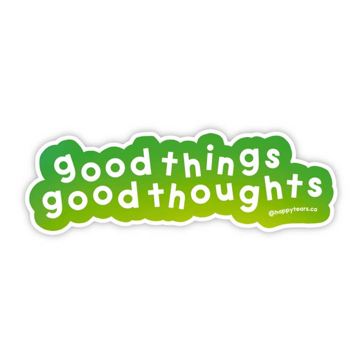 good things good thoughts - vinyl sticker for wholesale by Happy Tears
