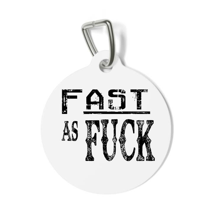 Divertente ciondolo per cani e gatti Fast as Fuck Sassy per la vendita all'ingrosso da parte di 316 Legacy LLC