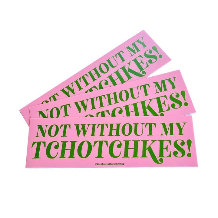 The Silver Spider – wholesale Sticker – Not without my tchotchkes! Bumper Sticker