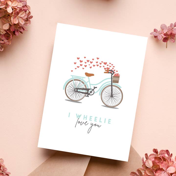 I WHEELIE LOVE YOU for wholesale by Hazelwood Design