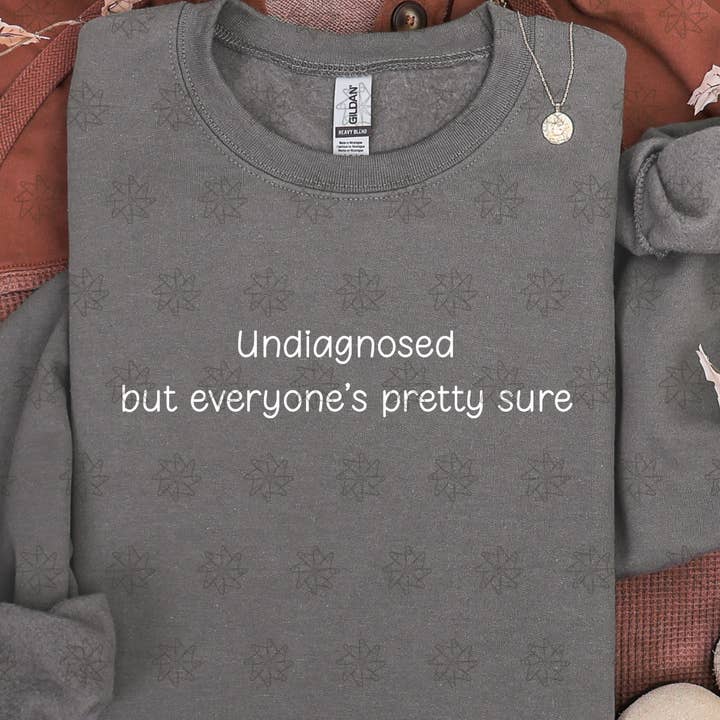Undiagnosed But Everyone is Pretty Sure Sweatshirt and other Purchase Wholesale tassen und becher. Free Returns & Net 60 Terms on Faire trending on Faire.