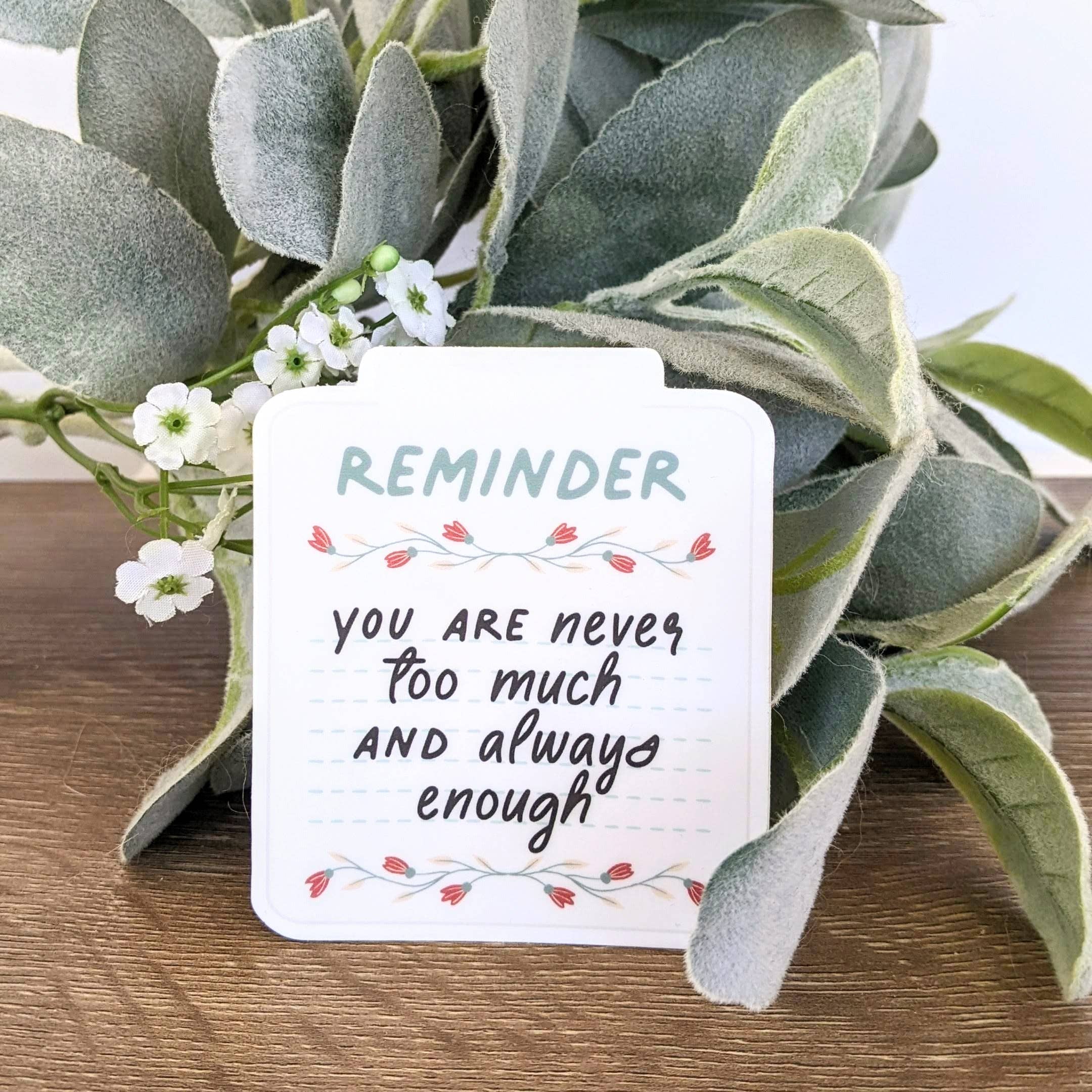 Sage & Oak - Wholesale Sticker - "You're Never Too Much, Always Enough" 3" Waterproof Sticker2