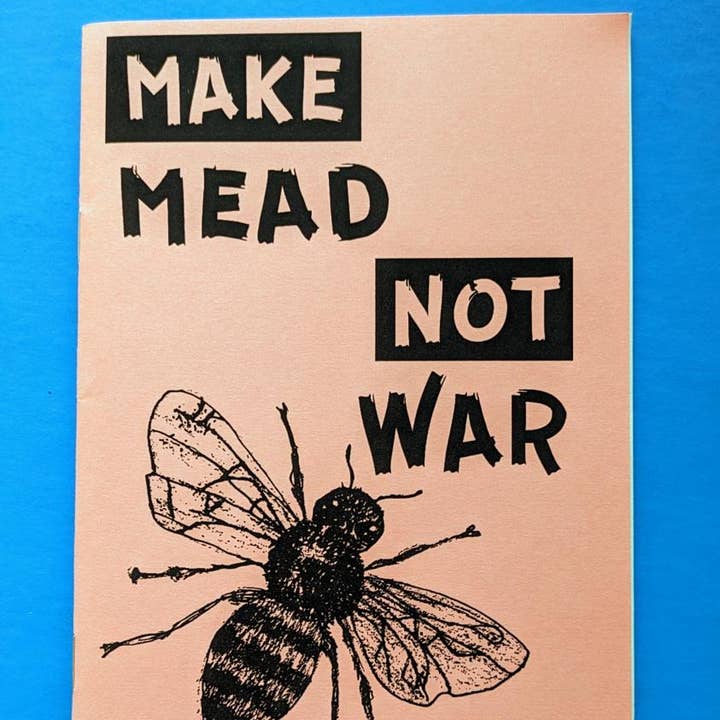 Microcosm Publishing & Distribution - Wholesale Crafts, Hobbies & DIY Book - Make Mead, Not War: Making & Sharing Honey Wine (Zine)0